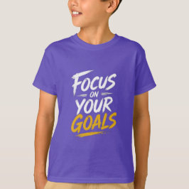 Konzentriere dich auf deine Ziele Motivierend T-Shirt