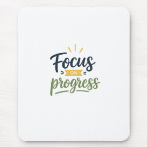 Konzentriere dich auf den Fortschritt Motivationsz Mousepad