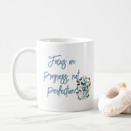 Konzentriere dich auf Fortschritt, nicht auf Perfe Kaffeetasse