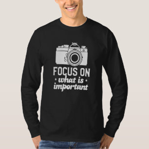 Konzentrieren Sie sich auf das Wesentliche Fotogra T-Shirt