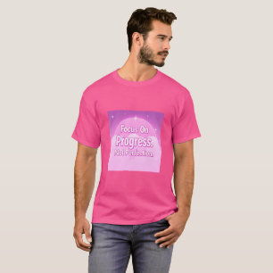 Konzentrieren Sie sich auf Fortschritt, nicht Perf T-Shirt