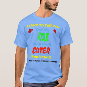 Koolie Niedlich Dog Puppy Liebe Downer Funny T-Shirt