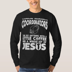 Koordinator für klinische Forschung Coffee Bekleid T-Shirt
