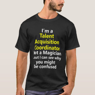 Koordinatorin für den Erwerb von Talenten Personal T-Shirt