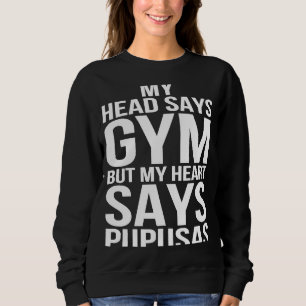Kopf sagt, Gym Herz sagt Pupusas Workout Fitness G Sweatshirt