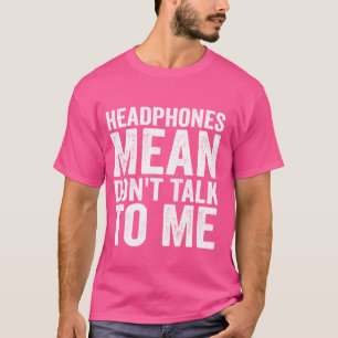 Kopfhörer Gemein Sprich nicht mit mir Funny Gym Wo T-Shirt