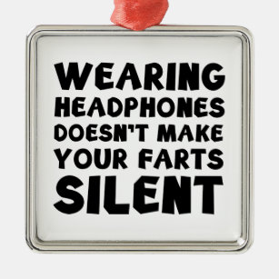 Kopfhörer zu tragen macht Ihre Furzen nicht leise Ornament Aus Metall