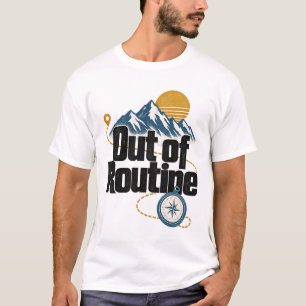Kopie aus der Routine   Geschenk für Reisende T-Shirt