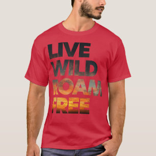 Kopie von Live Wild Roam Free T-Shirt