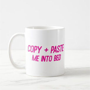 Kopieren + Einfügen von mir in Bed Funny Office Co Kaffeetasse