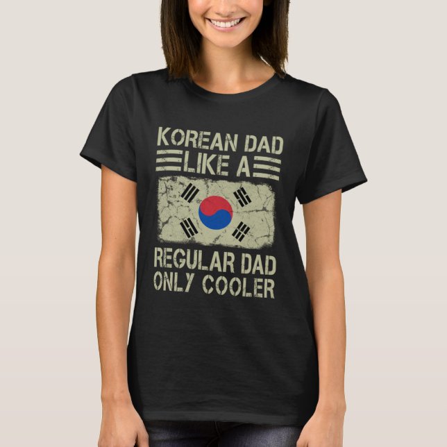 Korean Dad Like a Regular Dad Only Cooler  Dad T-Shirt (Vorderseite)