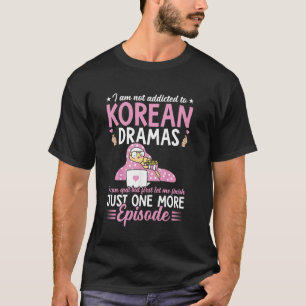 Korean Drama Süchtiger Ich bin nicht süchtig nach T-Shirt