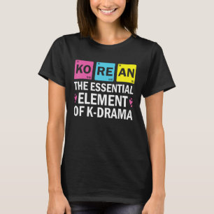 Koreanisch Das wesentliche Element von K-Drama Pe T-Shirt
