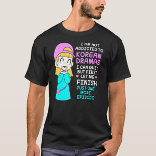 Koreanisches Drama Kdrama Addict T-Shirt