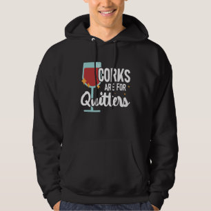 Korken sind für Quitter trinken Sarcasm Alkohol Ta Hoodie