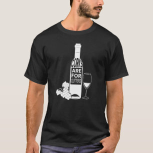 Korken sind für Quitters Drink Wine Stopper T-Shirt
