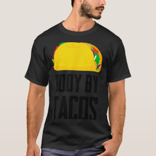 Körper durch Tacos lustige mexikanische Party T-Shirt