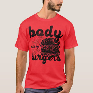 Körper gebaut von Burger-Liebhabern Lustiger Burge T-Shirt