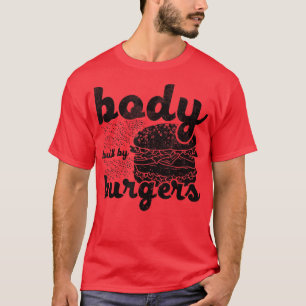 Körper gebaut von Burger-Liebhabern Lustiger Burge T-Shirt