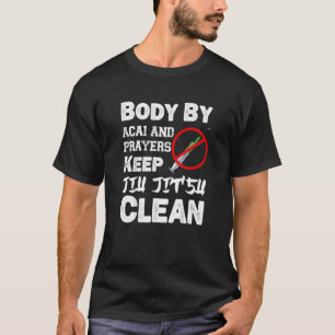 Körper von Acai und Gebet Behalten Jiu Jitsu Clean T-Shirt