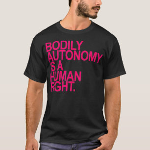 KÖRPERAUTONOME IST EIN MENSCHLICHES RICHTIG-heiß-r T-Shirt