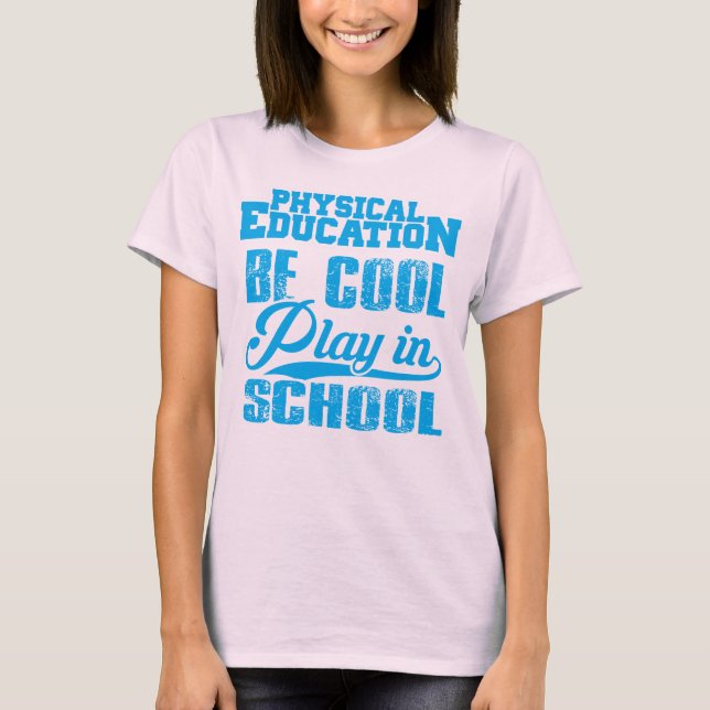 Körperliche Bildung… ist, Spiel in der Schule cool T-Shirt (Vorderseite)