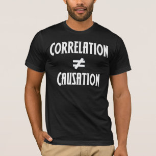 Korrelation ist nicht gleich Ursache T-Shirt