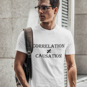 Korrelation ist nicht gleich Ursache T-Shirt