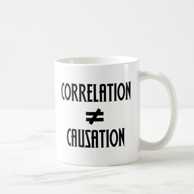 Korrelation ist nicht gleich Ursache Wissenschaft  Kaffeetasse (Rechts)