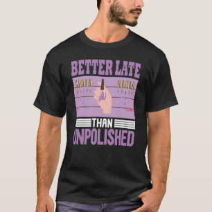 Kosmetiker Nagellackdesigner Maniküre Nagel T-Shirt