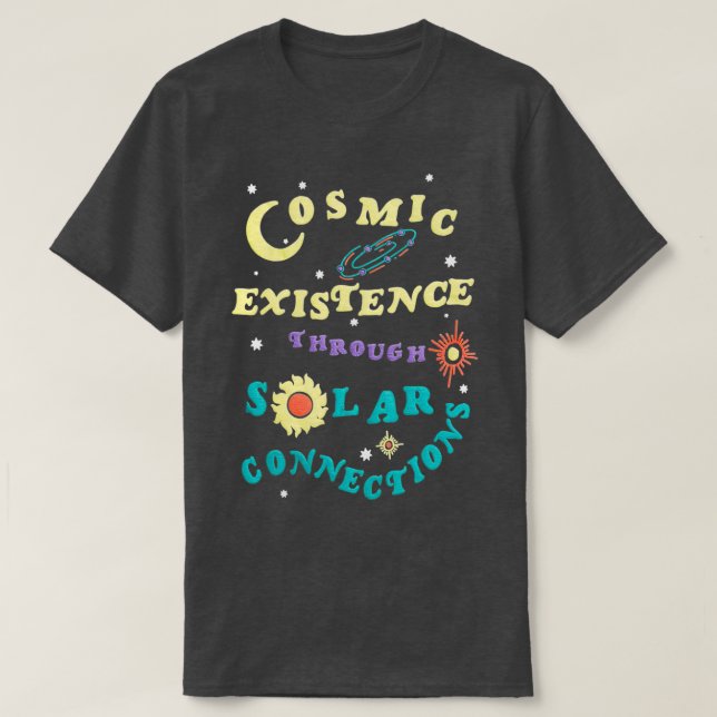 kosmische Existenz durch Solarenergie  T-Shirt (Design vorne)