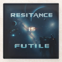 Kosmischer Untersetzer "Widerstand ist nutzlos"