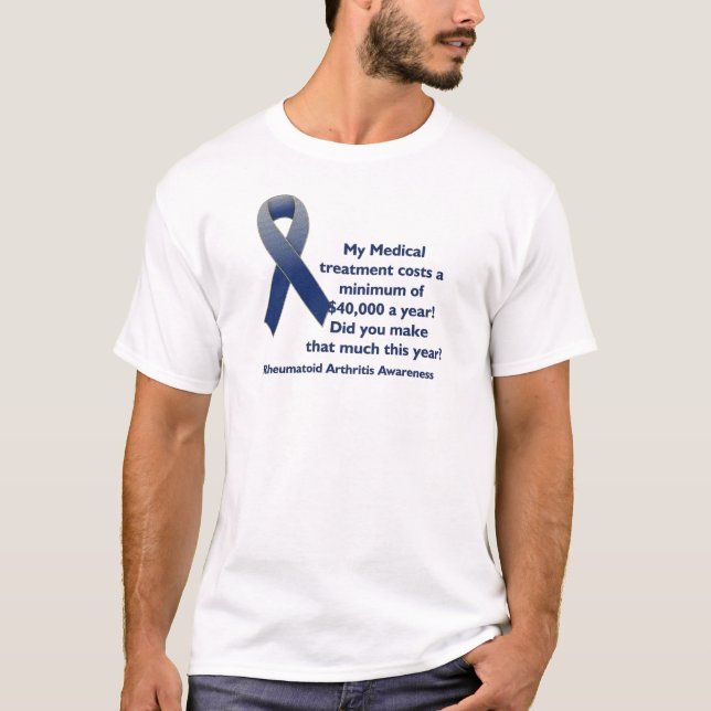 Kosten der Medizin Rheumatoide Arthritis Bewusstse T-Shirt (Vorderseite)