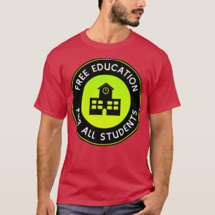 Kostenlose Bildung für alle Schüler und Studenten  T-Shirt