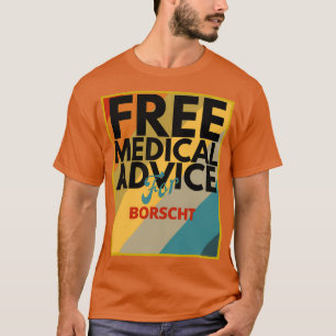 Kostenlose medizinische Beratung für Borscht Gesch T-Shirt