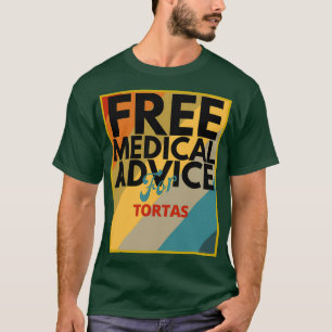 Kostenlose medizinische Beratung für Tortas Gesche T-Shirt