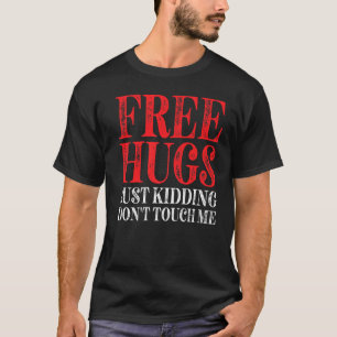 Kostenlose Umarmungen nur zum Spaß fasse mich nich T-Shirt