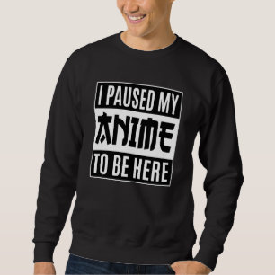 Kostenvoranschlag Ich hielt meinen Anime an, hie Sweatshirt