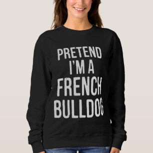Kostüme geben vor, im französischen Bulldog zu sei Sweatshirt