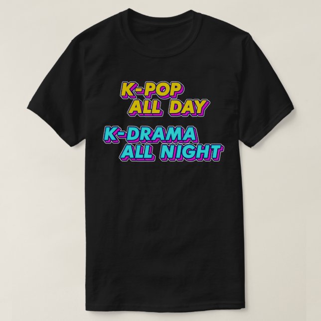 Kpop All Day KDrama All Night, KDrama  T-Shirt (Design vorne)