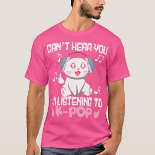 Kpop Kawaii Cat kann dich nicht hören, dass ich K- T-Shirt
