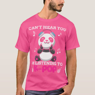 Kpop Kawaii Panda Bär Kann Dich Nicht Hören Ich Hö T-Shirt