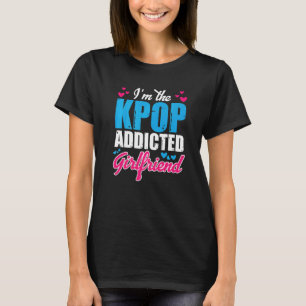 Kpopfashion I bin die Kpop Addicted Girlfriend T-Shirt