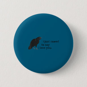 Krächzte Ich Liebe Dich Lustige Sprüche Sarkastisc Button