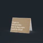 Kraft Dog Years Joke Funny Birthday Karte<br><div class="desc">Diese lustige Karte ist sicher,  sie zum Lächeln zu bringen.</div>