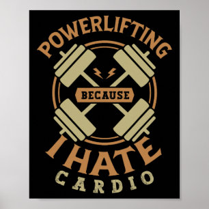 Kraftarbeit, weil ich Cardio für ein Fitnessgewich Poster
