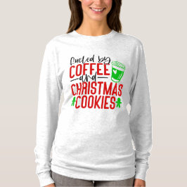 Kraftstoff für Kaffee und Weihnachtskeks T-Shirt