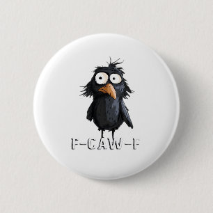 Krähe, F-Caw-F Lustiger Vogel F-Caw-F Kuh Humor Me Button