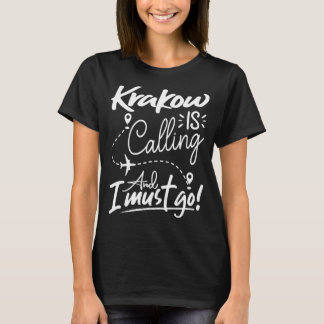 Krakau ruft an und ich muss nach Polen reisen T-Shirt