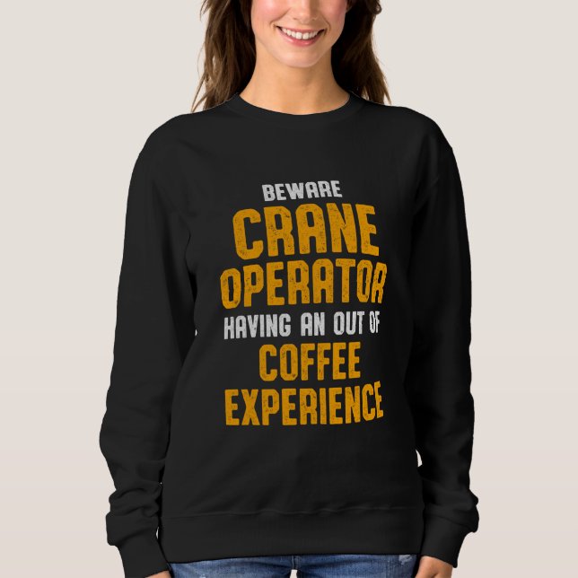Kranbetreiber Vorsicht vor Funny Driver Sweatshirt (Vorderseite)